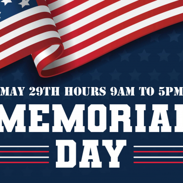 MEMORIAL DAY (MAY 29TH) HOURS 9AM TO 5PM